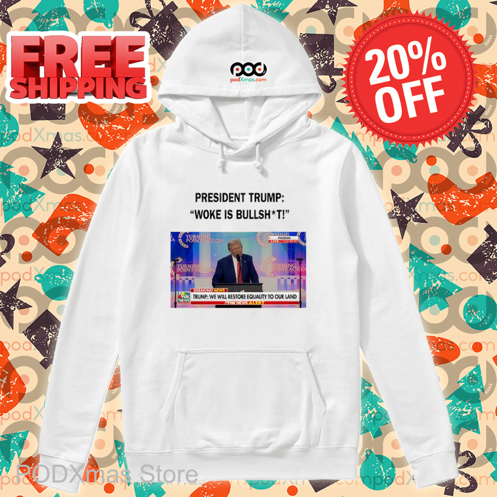 President Trump Woke Is Bullshit Shirt
