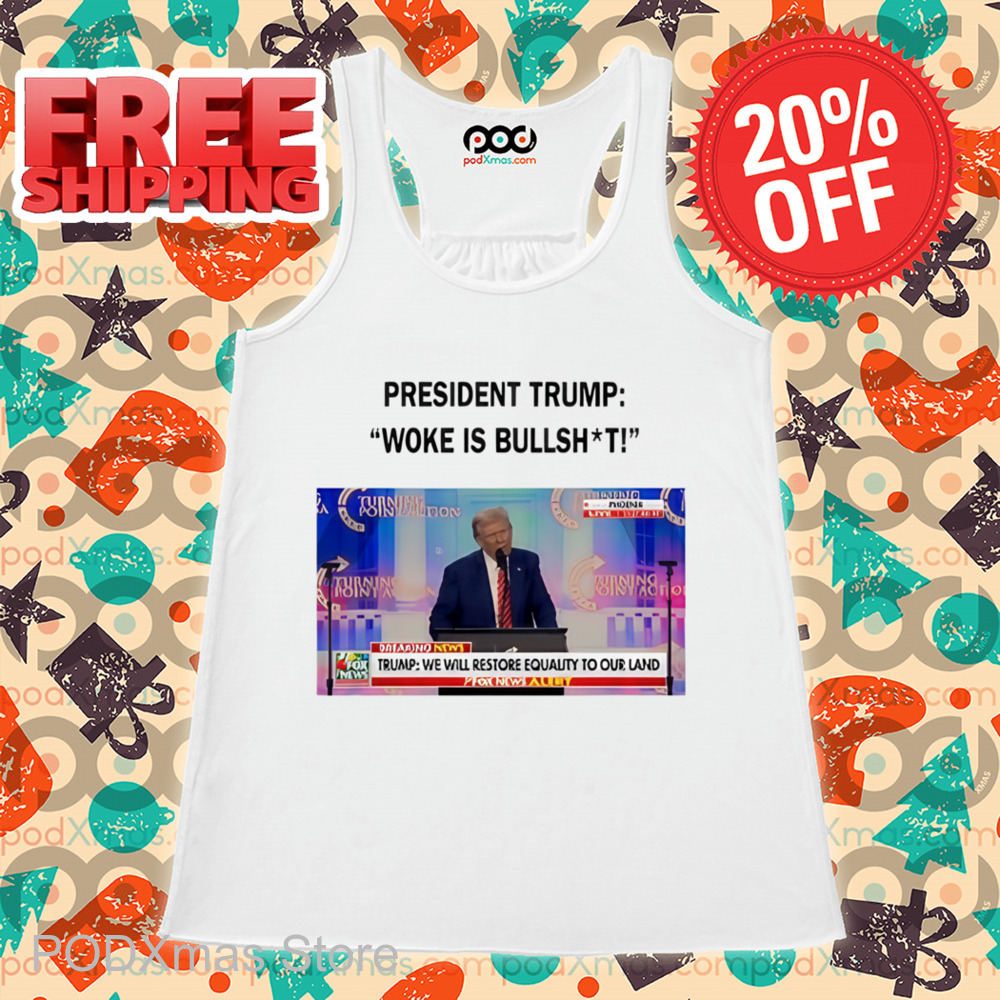 President Trump Woke Is Bullshit Shirt