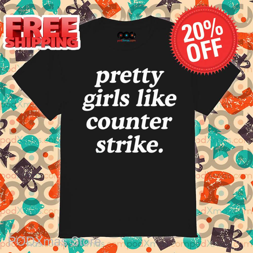 Pretty Girls Like Counter Strike Shirt