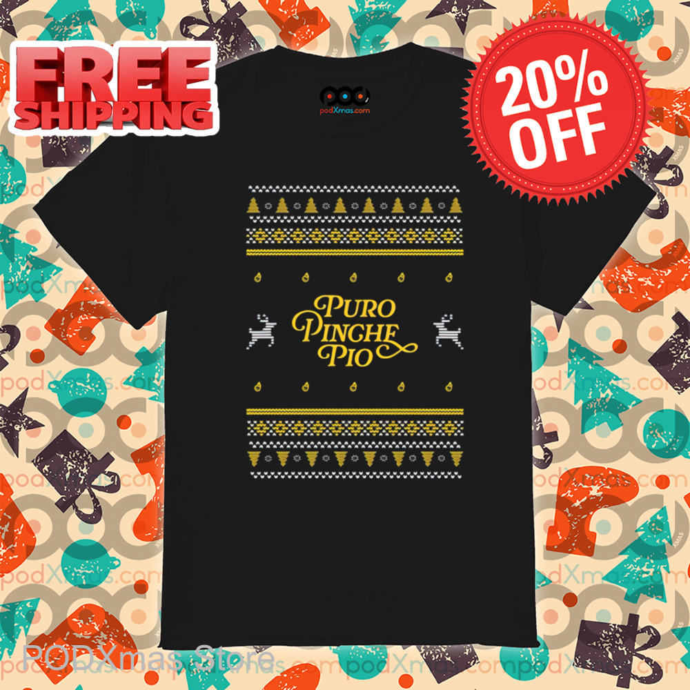 Puro Pinche Pio Ugly Christmas 2024 Shirt-enhance