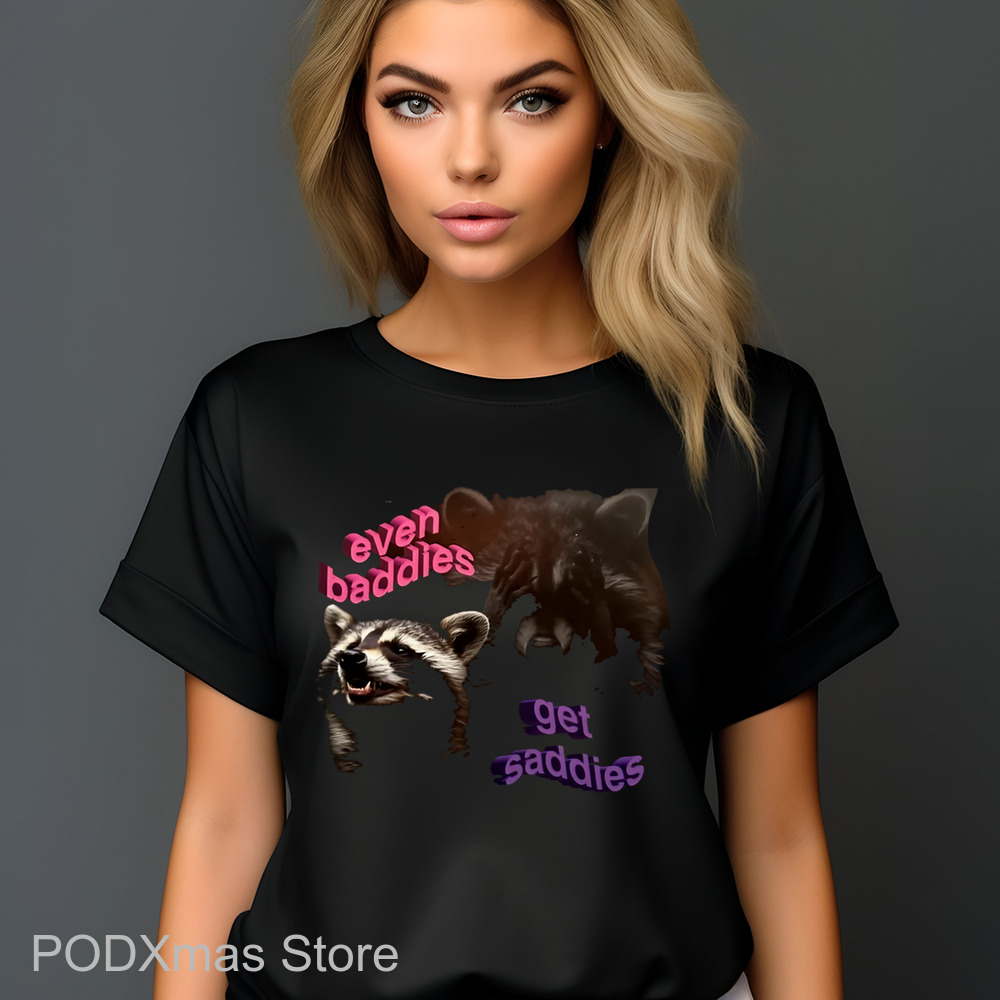 Raccoon Even Baddies Get Saddies Shirt