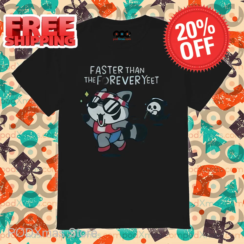 Raccoon Faster Than The Forever Yeet Shirt