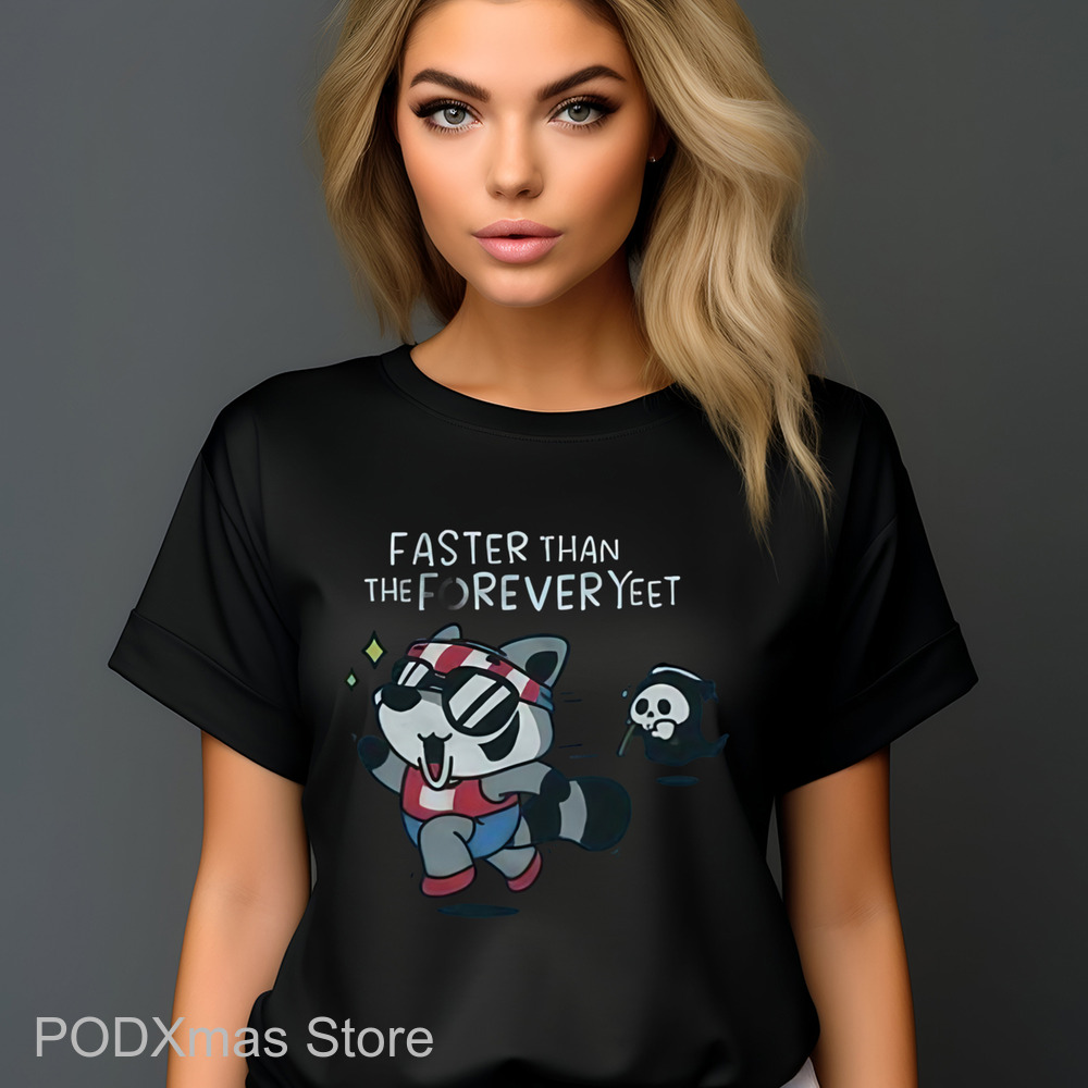 Raccoon Faster Than The Forever Yeet Shirt