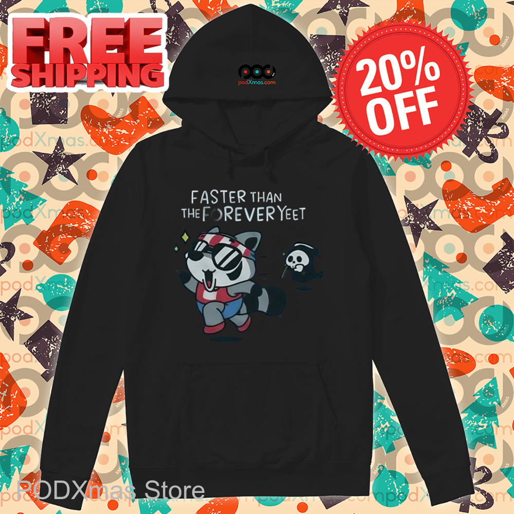 Raccoon Faster Than The Forever Yeet Shirt
