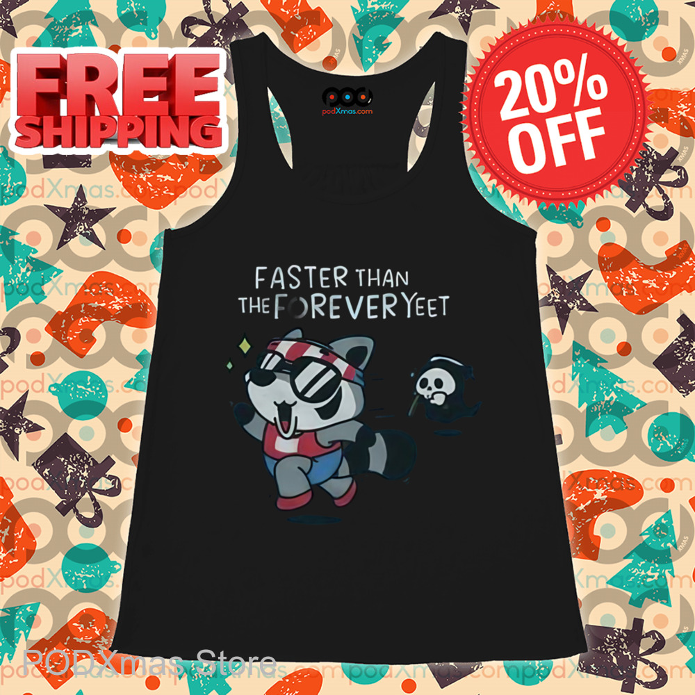 Raccoon Faster Than The Forever Yeet Shirt