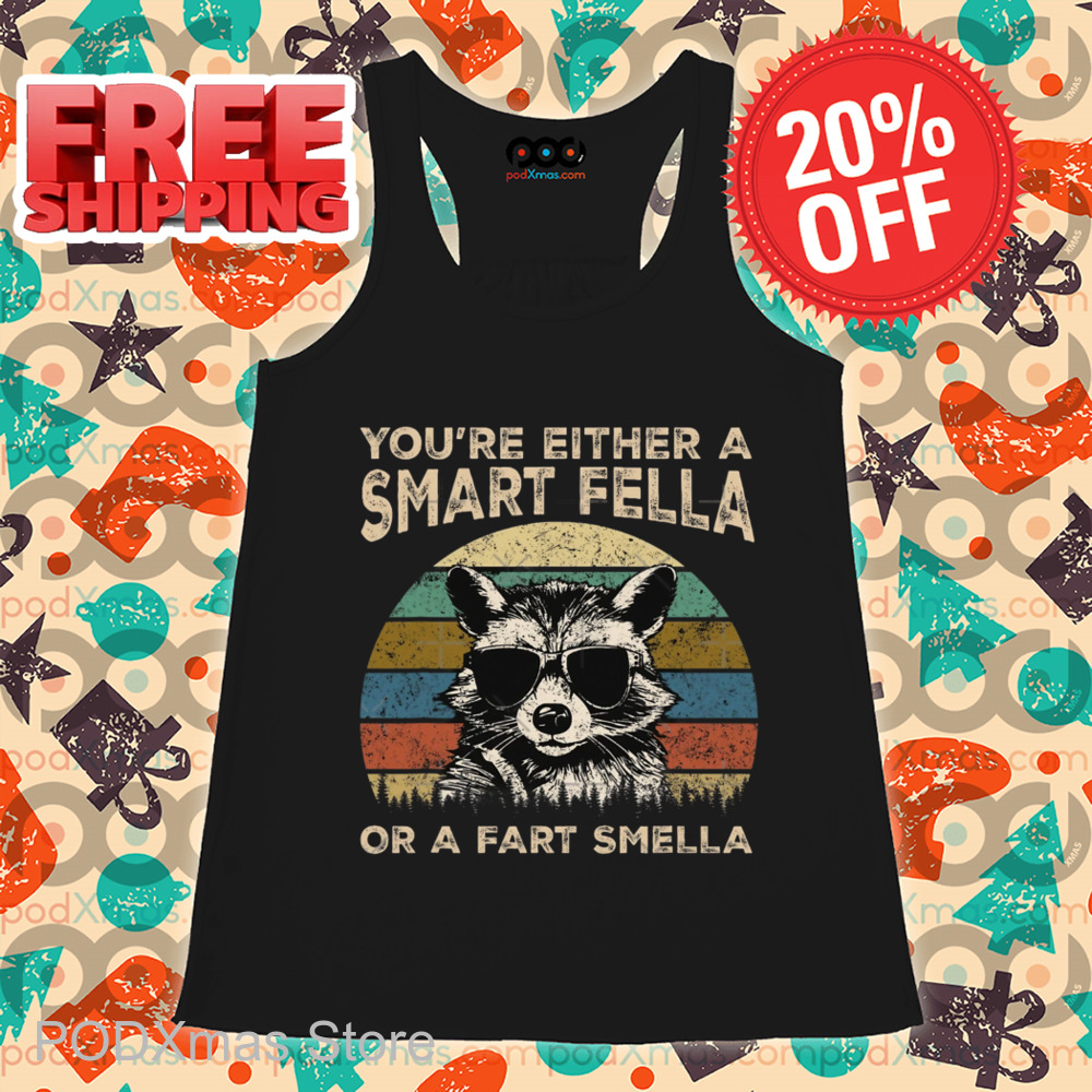 Raccoon Glasses You're Either A Smart Fella Or A Fart Smella Retro 2024 Shirt