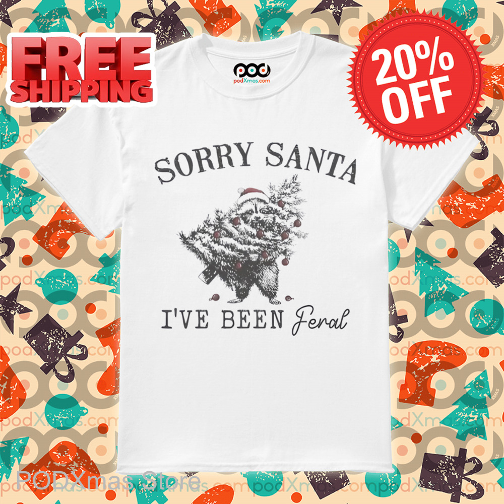 Raccoon Sorry Santa I've Been Feral Christmas Shirt