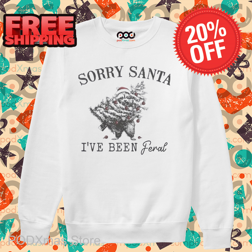 Raccoon Sorry Santa I've Been Feral Christmas Shirt