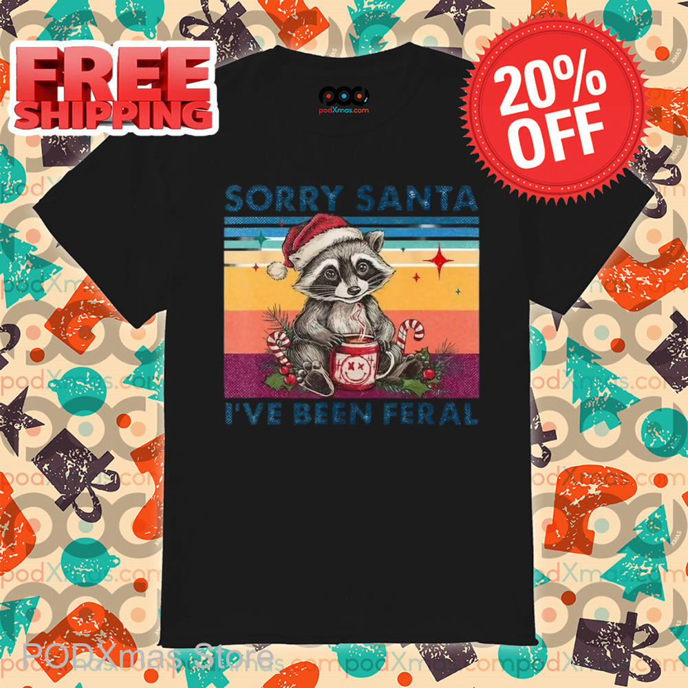 Raccoon Sorry Santa I've Been Feral Vintage Shirt