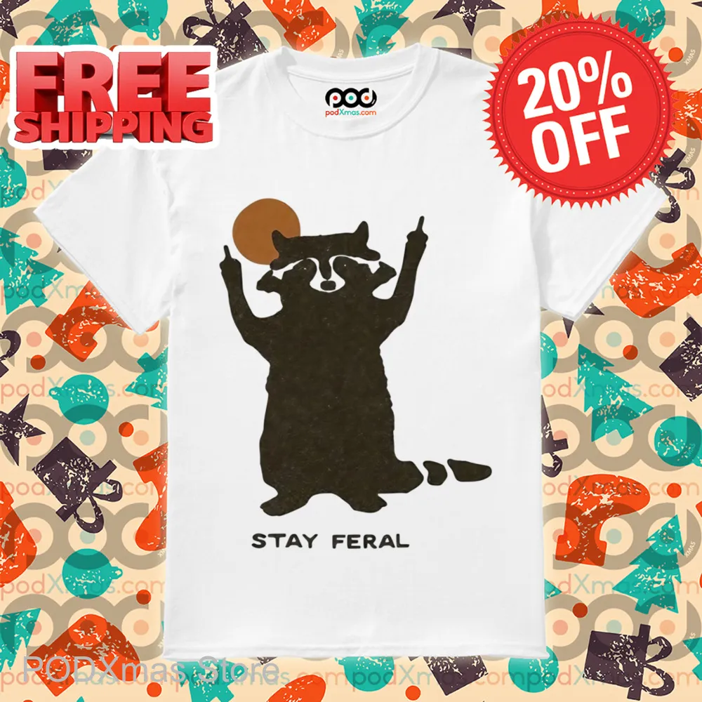 Raccoon Stay Feral Shirt