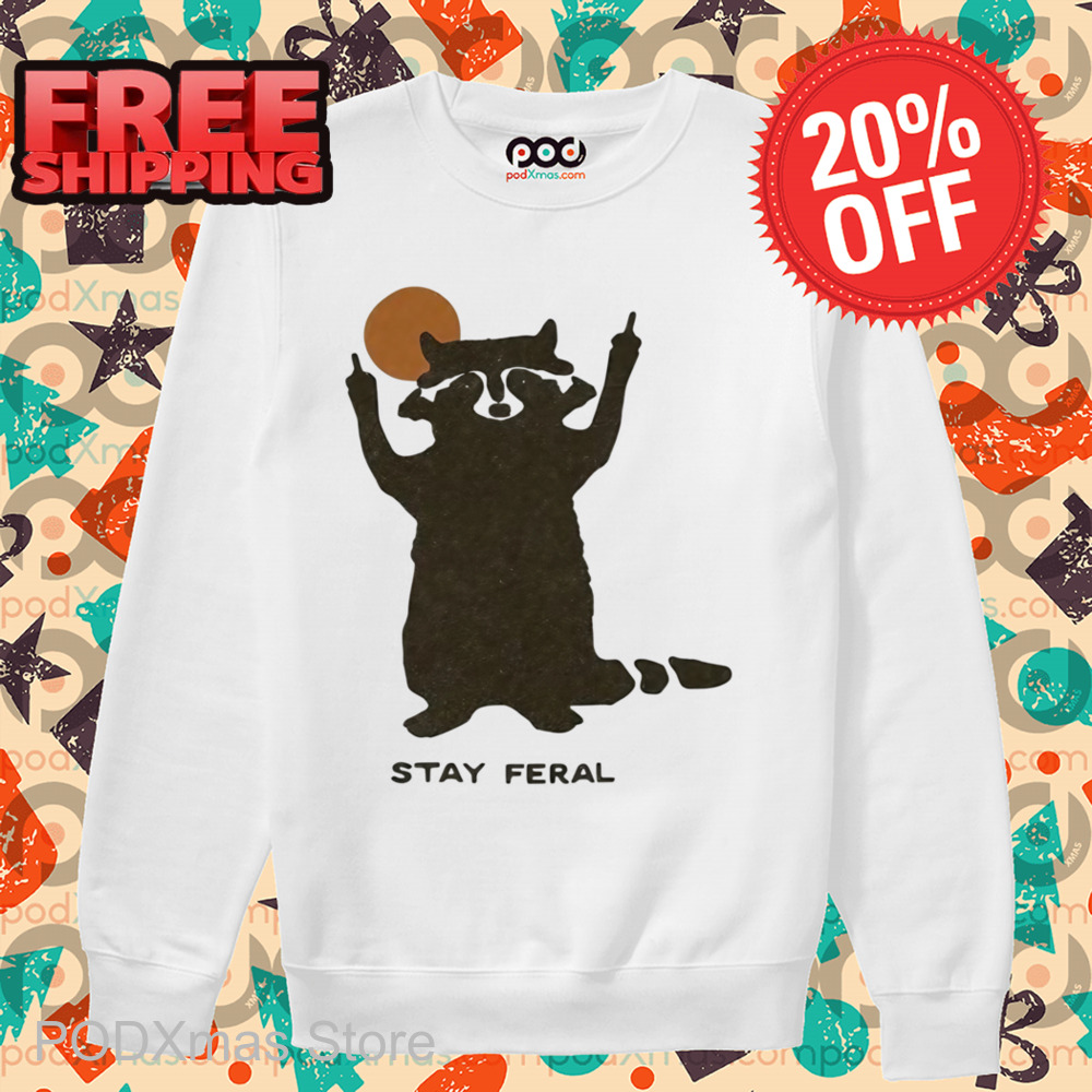 Raccoon Stay Feral Shirt