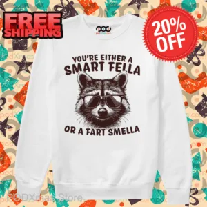 Raccoon You're Either A Smart Fella Or A Fart Smella Shirt