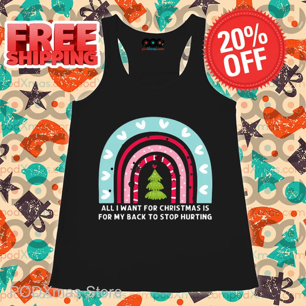 Rainbow All I Want For Christmas Is For My Back To Stop Hurting Shirt