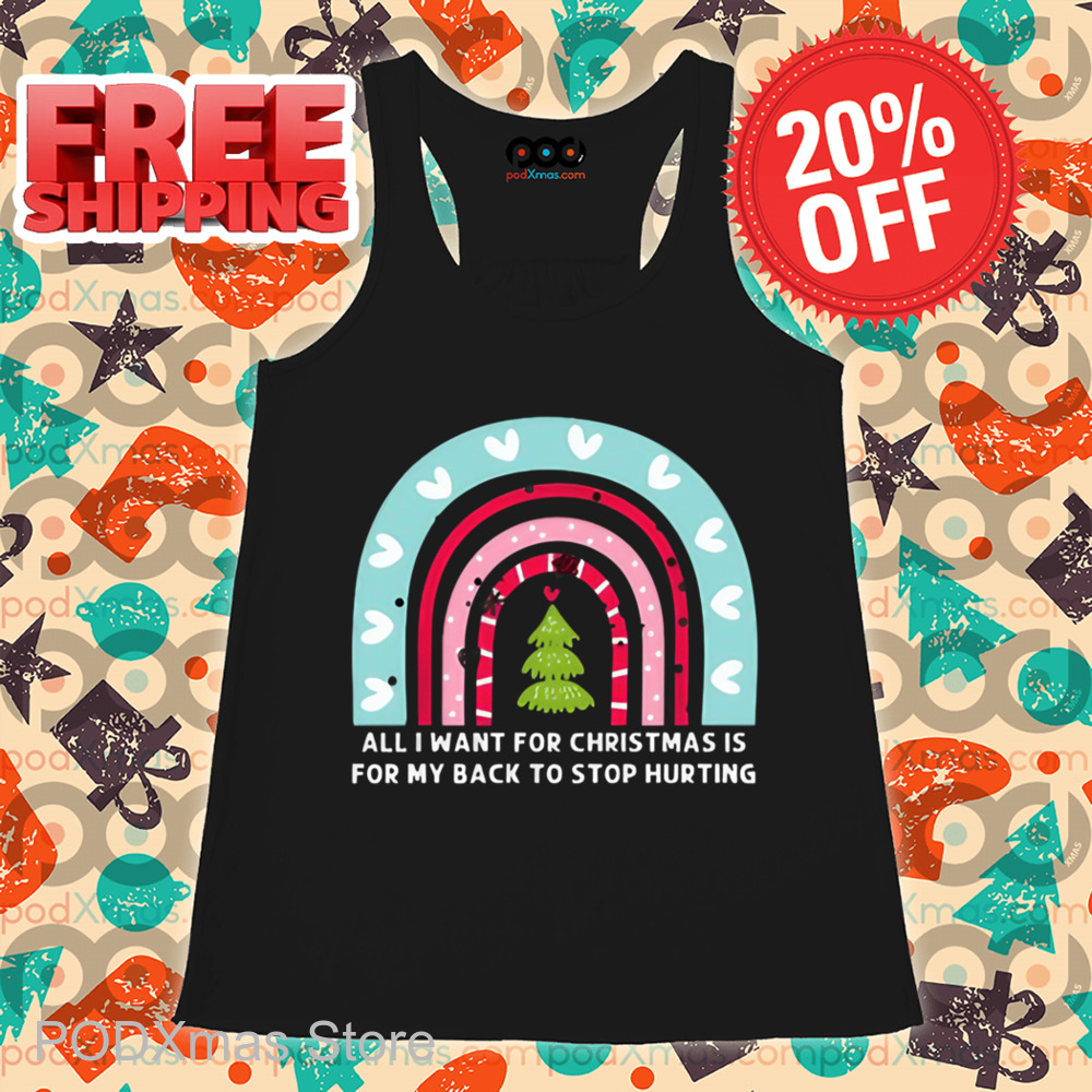 Rainbow All I Want For Christmas Is For My Back To Stop Hurting Shirt