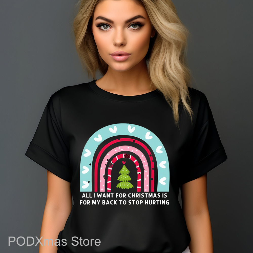 Rainbow All I Want For Christmas Is For My Back To Stop Hurting Shirt