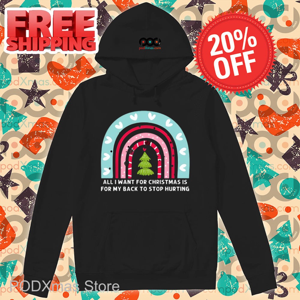 Rainbow All I Want For Christmas Is For My Back To Stop Hurting Shirt