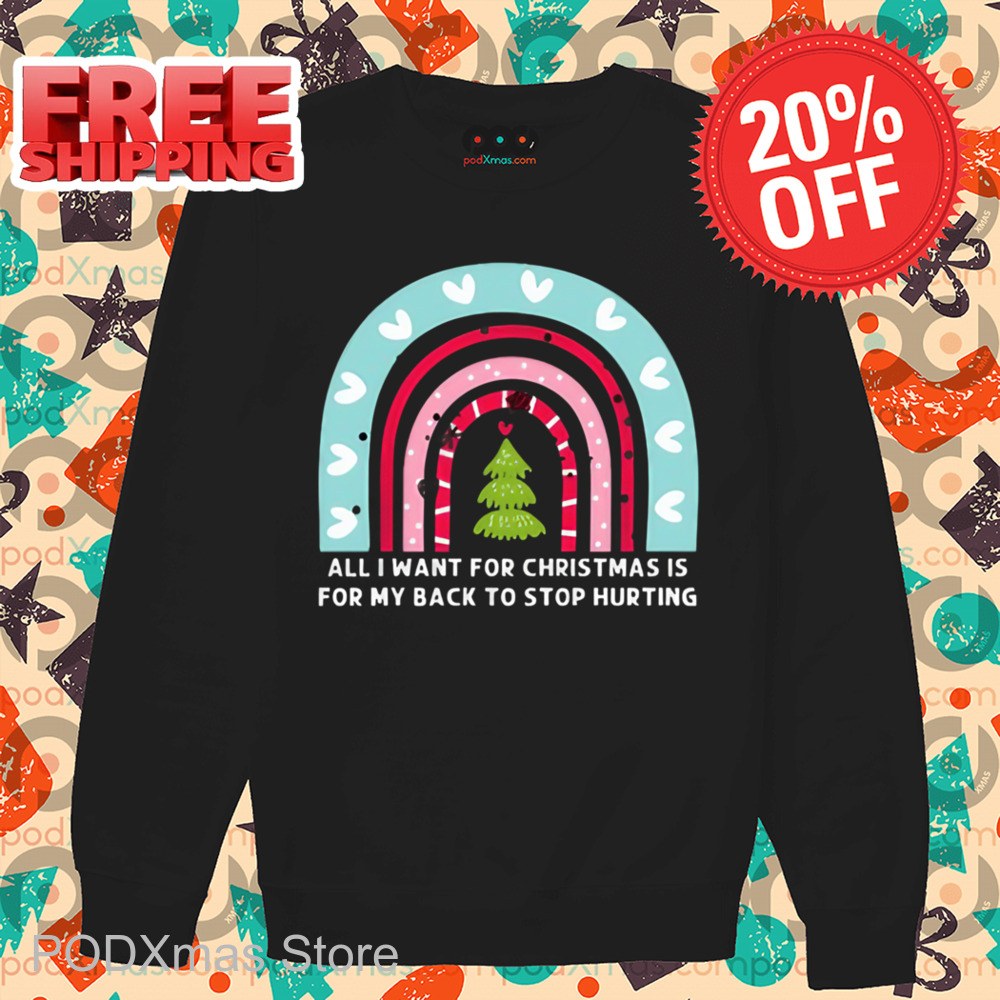 Rainbow All I Want For Christmas Is For My Back To Stop Hurting Shirt