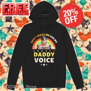Rainbow Don't Make Me Use My Daddy Voice Shirt