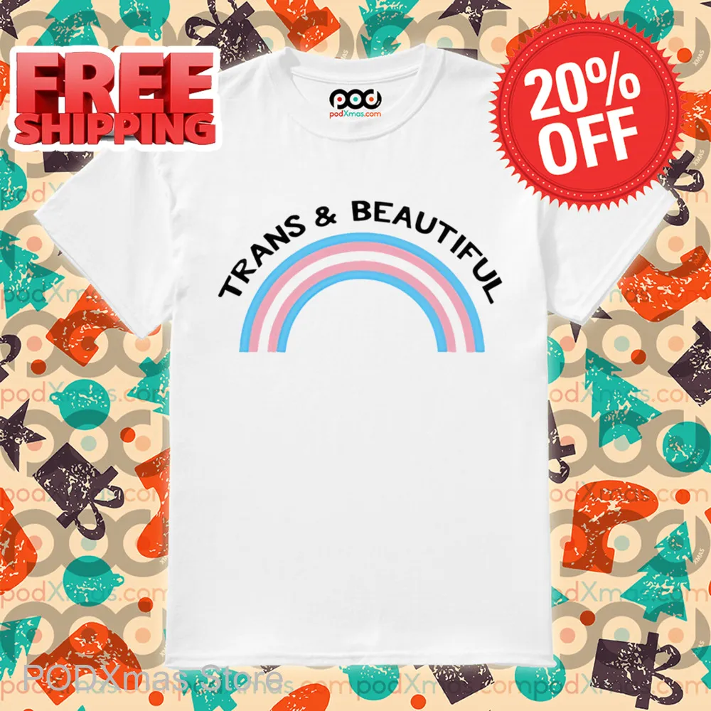 Rainbow Trans And Beautiful Pride Shirt