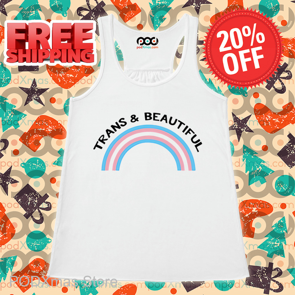Rainbow Trans And Beautiful Pride Shirt