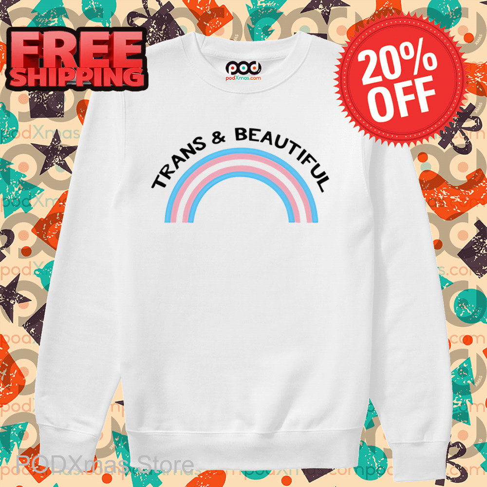 Rainbow Trans And Beautiful Pride Shirt