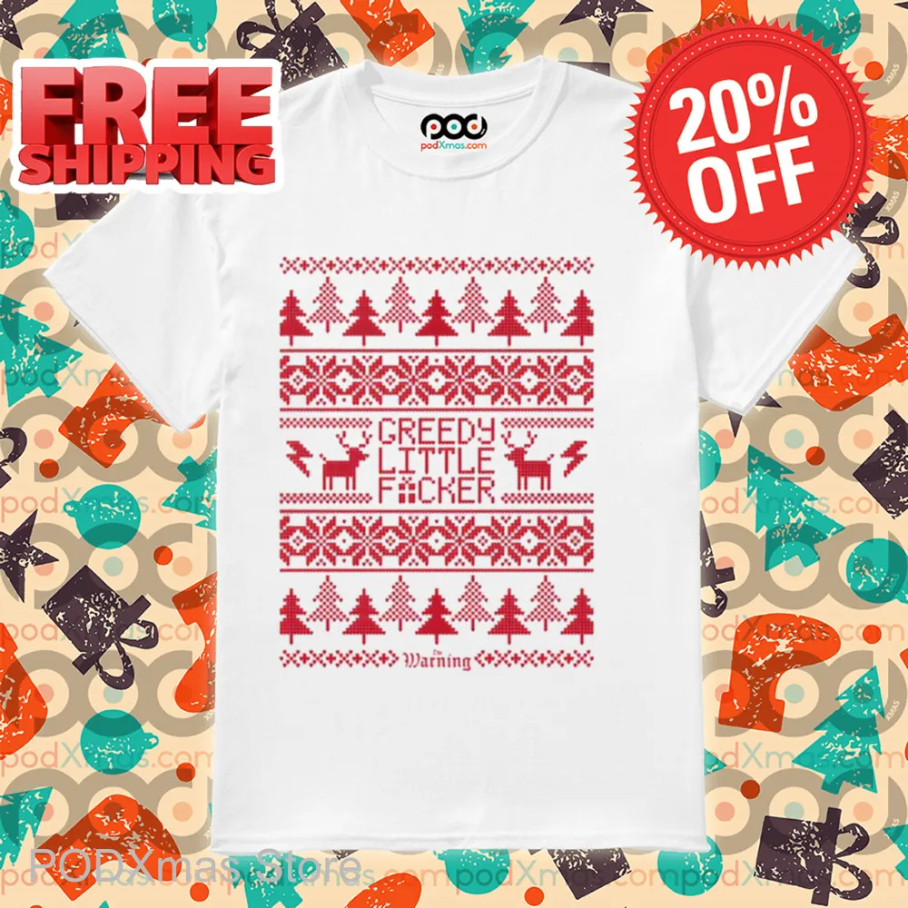 Reindeer Warning Greedy Little Fucker Ugly Christmas Shirt