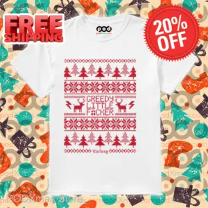 Reindeer Warning Greedy Little Fucker Ugly Christmas Shirt