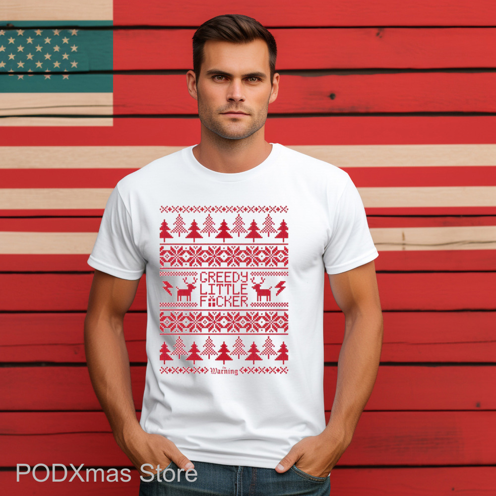 Reindeer Warning Greedy Little Fucker Ugly Christmas Shirt