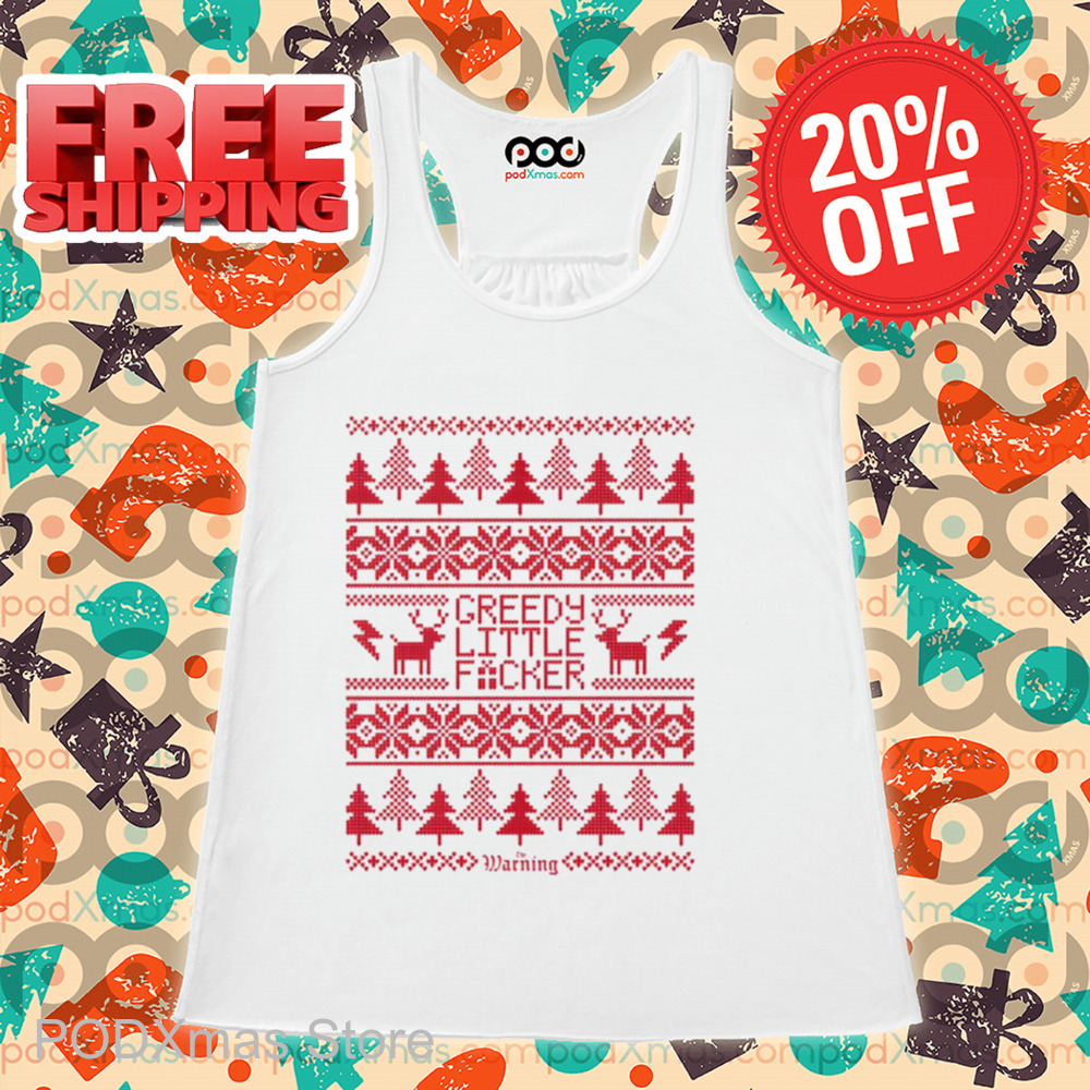 Reindeer Warning Greedy Little Fucker Ugly Christmas Shirt
