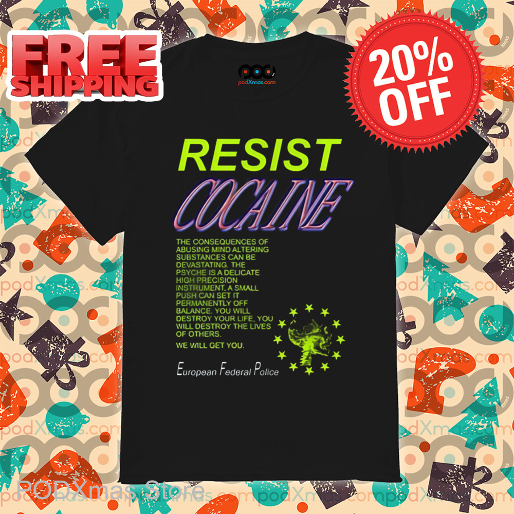 Resist Cocaine European Federal Police Shirt