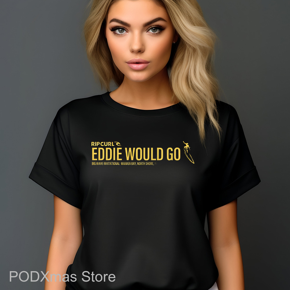 Rip Curl Eddie Would Go Shirt