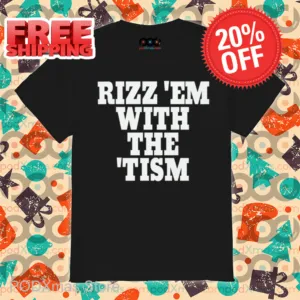 Rizz 'Em With The 'Tism Shirt