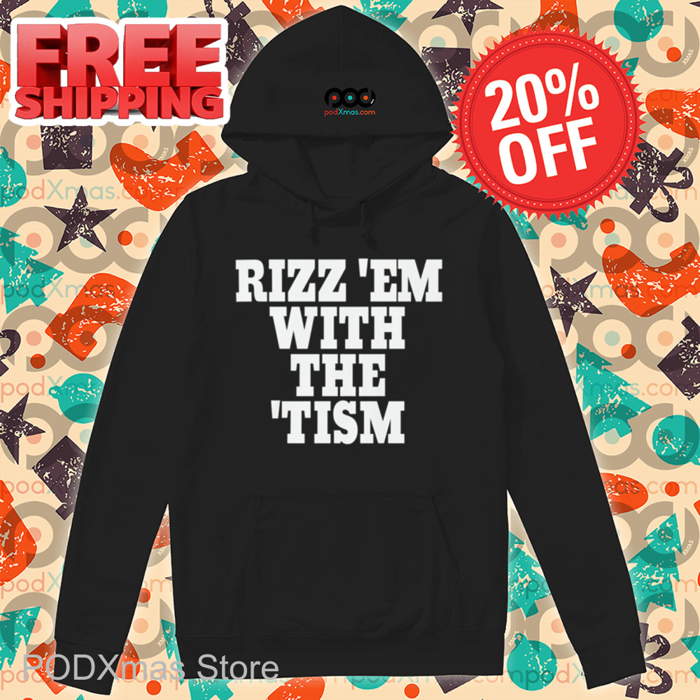 Rizz 'Em With The 'Tism Shirt