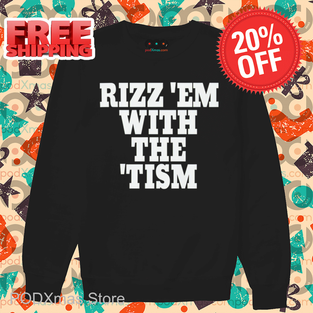Rizz 'Em With The 'Tism Shirt