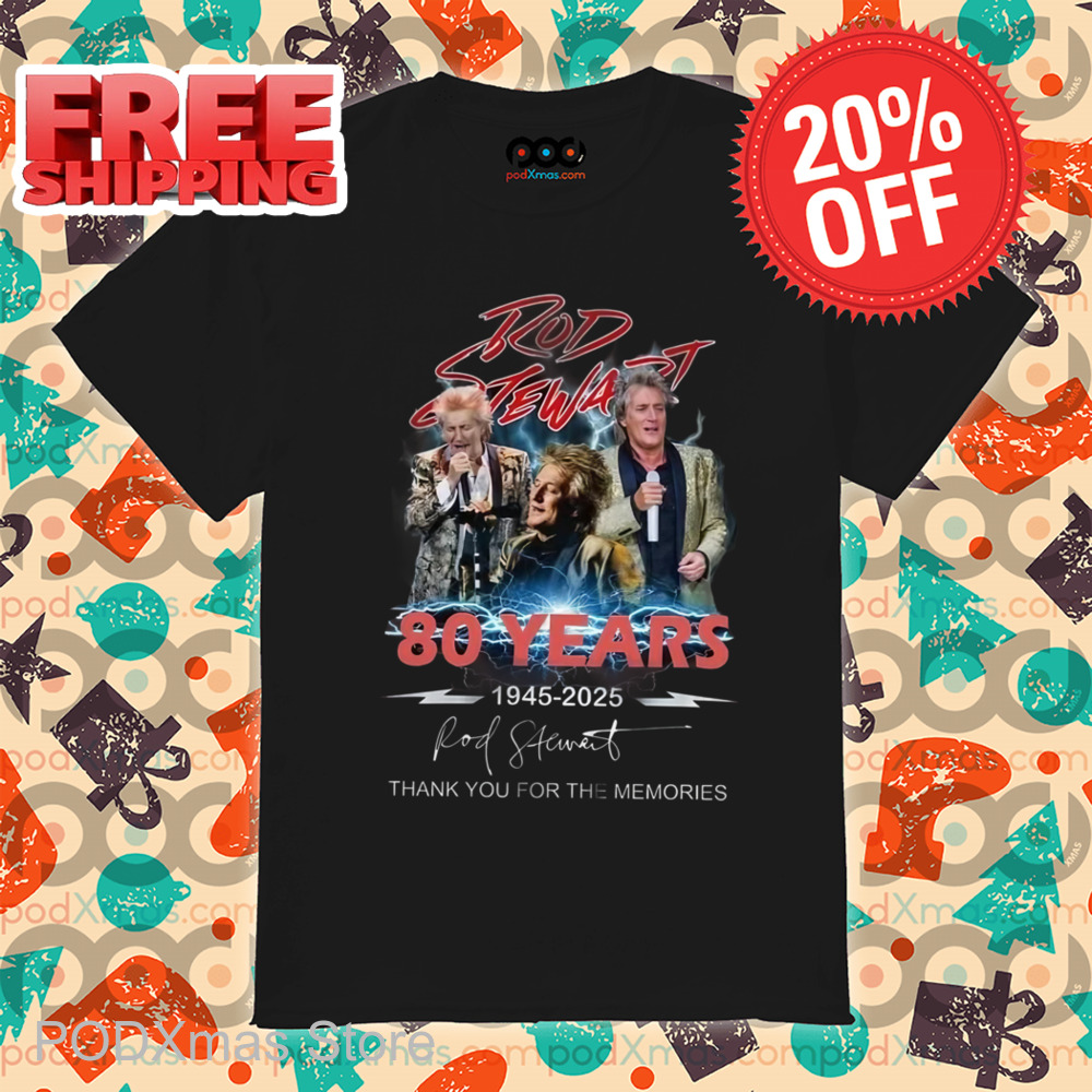 Rod Stewart 80 Years 1945 2025 Signature Thank You For The Memories Shirt