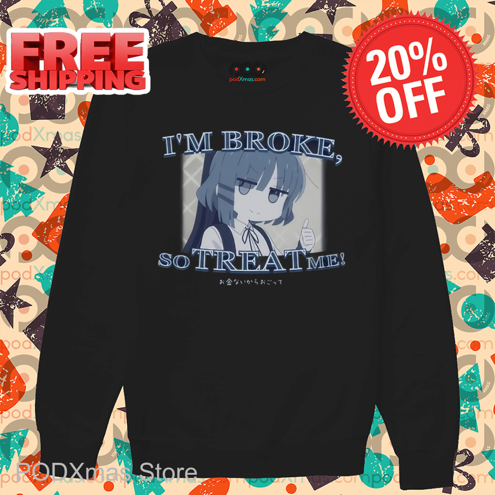 Ryou Yamada I'm Broke So Treat Me Shirt