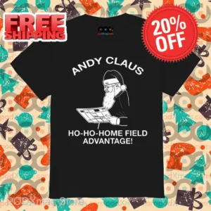 Santa Andy Claus Ho-Ho-Home Field Advantage Shirt