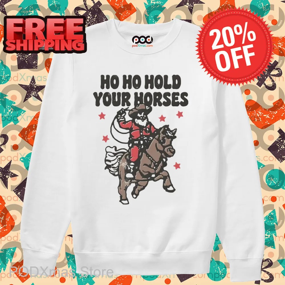 Santa Cowboys Ho Ho Hold Your Horse Vintage Shirt