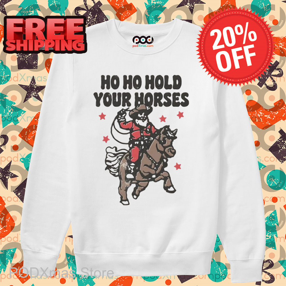 Santa Cowboys Ho Ho Hold Your Horse Vintage Shirt