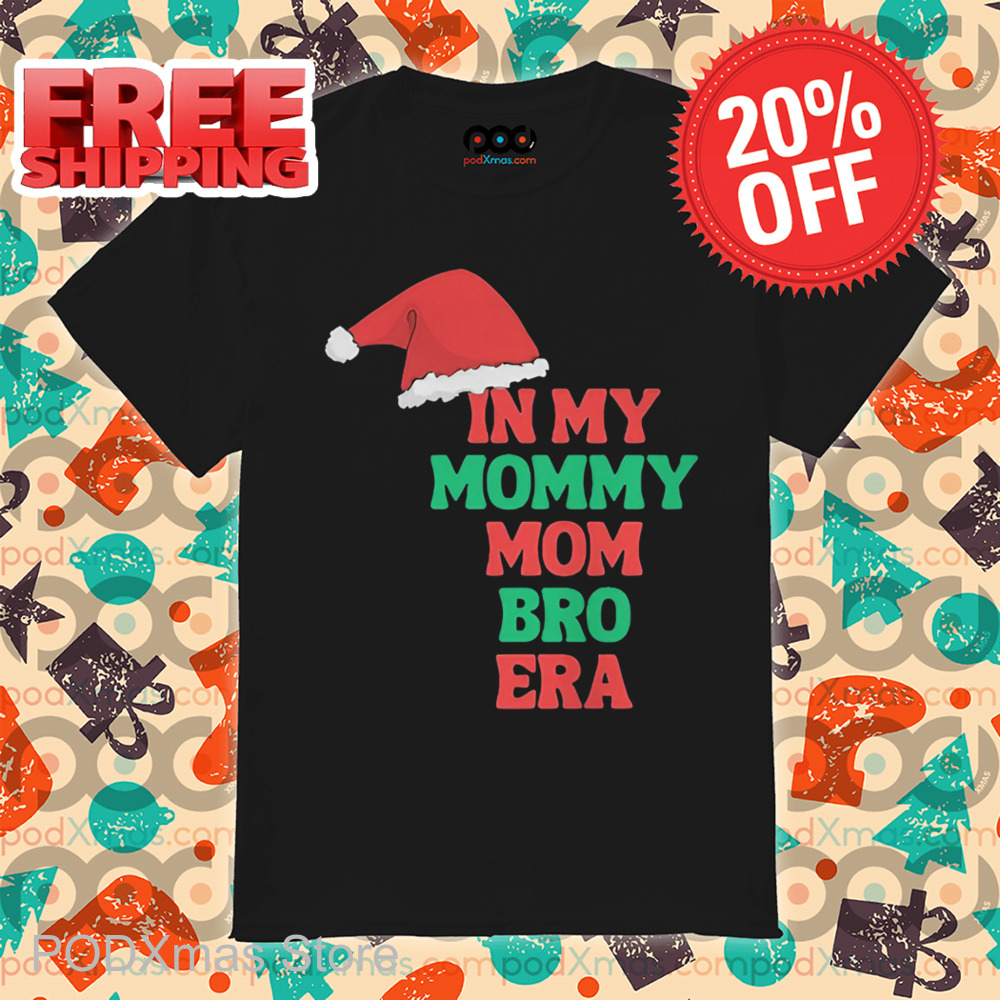 Santa Hat In My Mommy Mom Bro Era Shirt