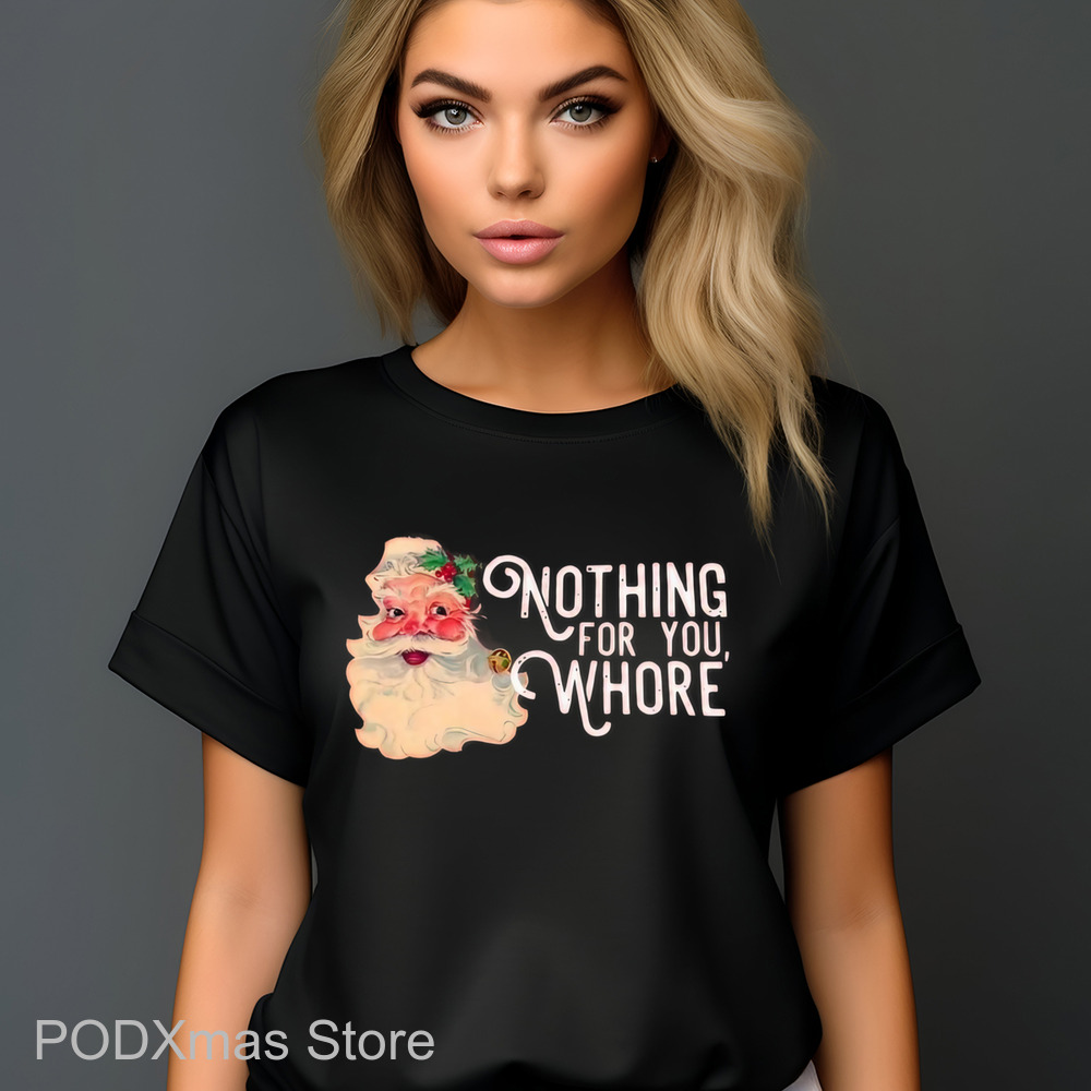 Santa Nothing For You Whore Shirt