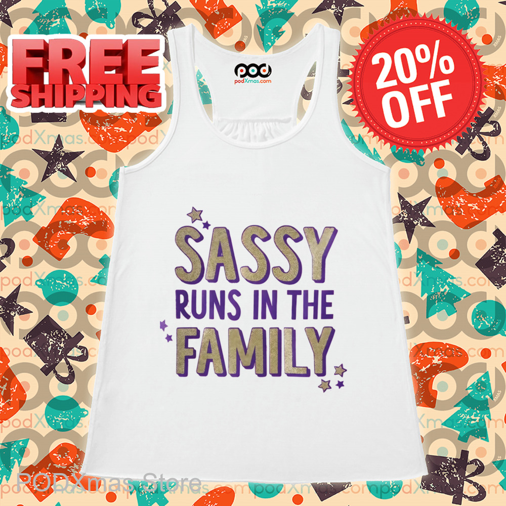 Sassy Runs In The Family Shirt