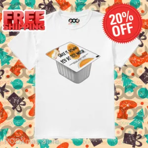 Sauce It Down You Do Too Much Shirt-enhance