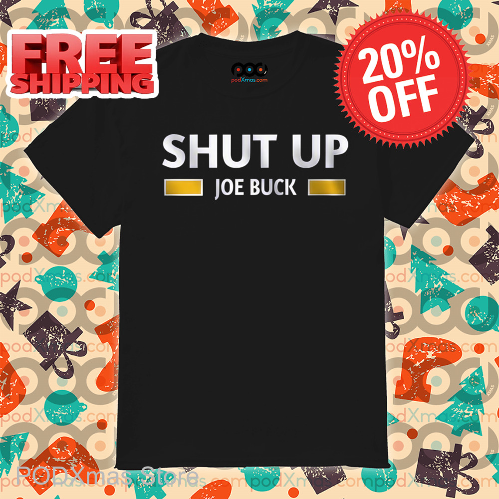 Shut Up Joe Buck Shirt