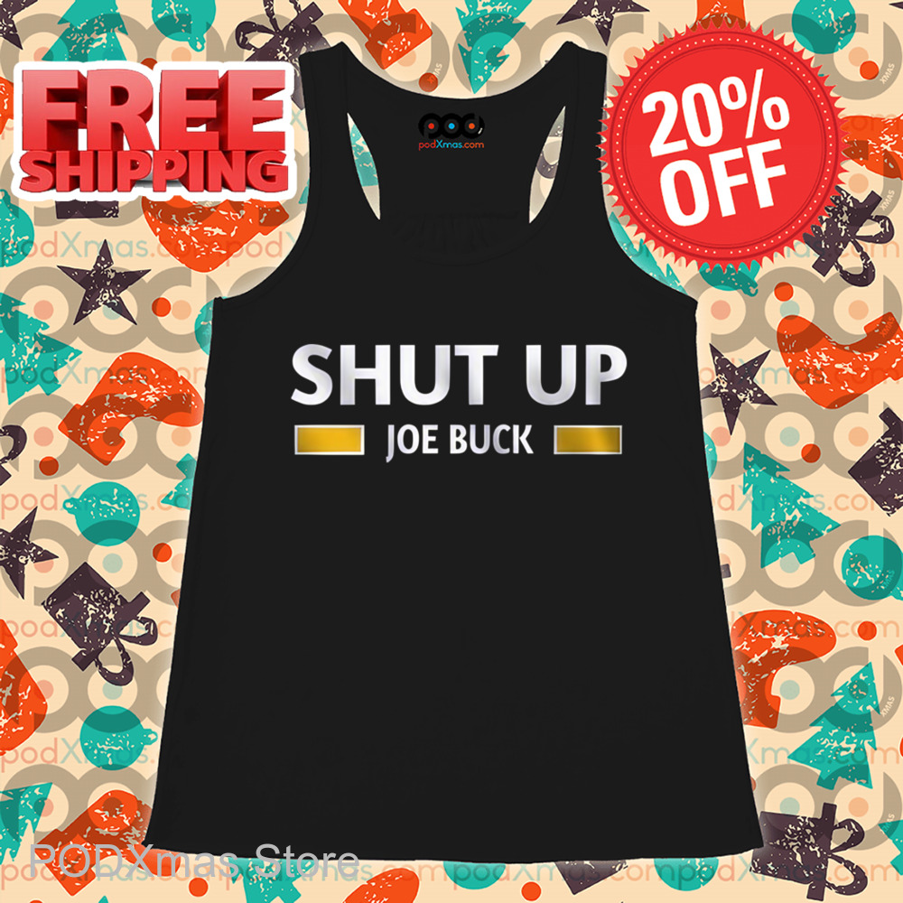 Shut Up Joe Buck Shirt