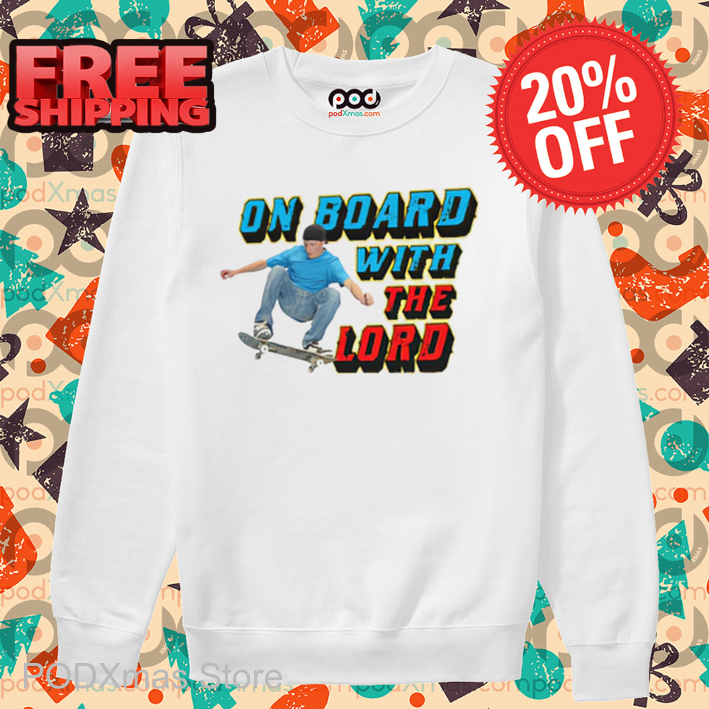 Skateboarding On Board With The Lord Shirt