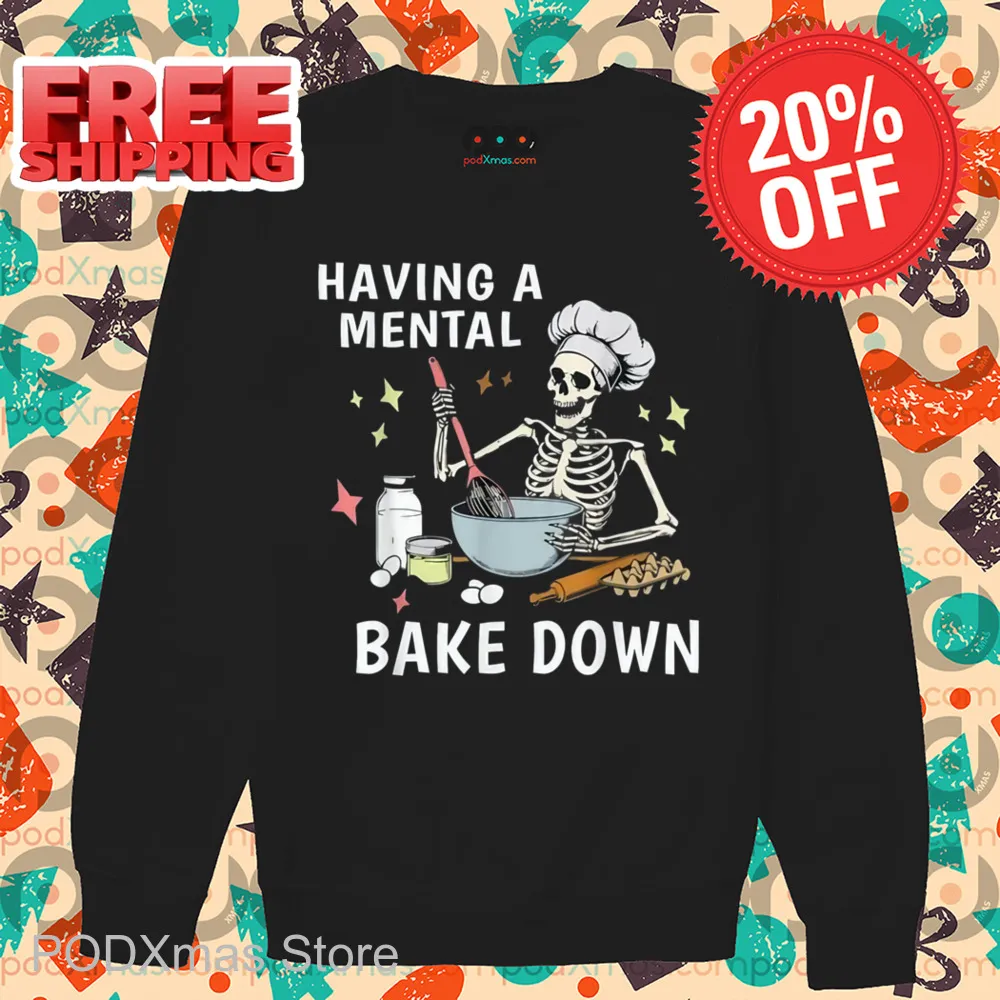 Skeleton Baker Having A Mental Bake Down Shirt