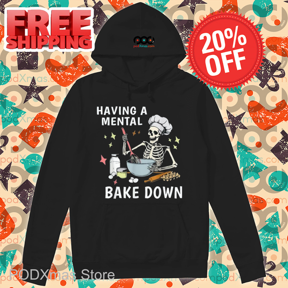 Skeleton Baker Having A Mental Bake Down Shirt