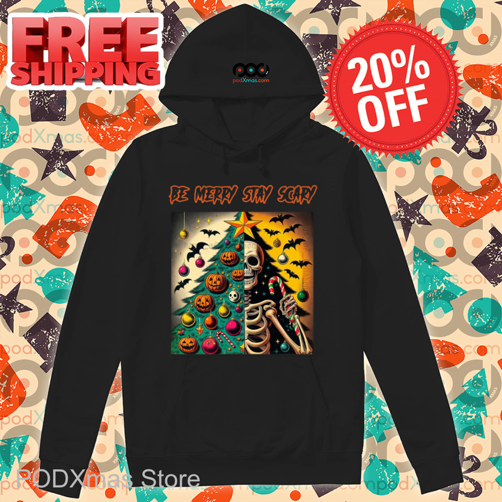 Skeleton Be Merry Stay Scary Shirt