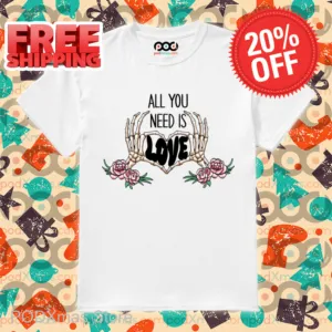 Skeleton Hands All You Need Is Love Shirt